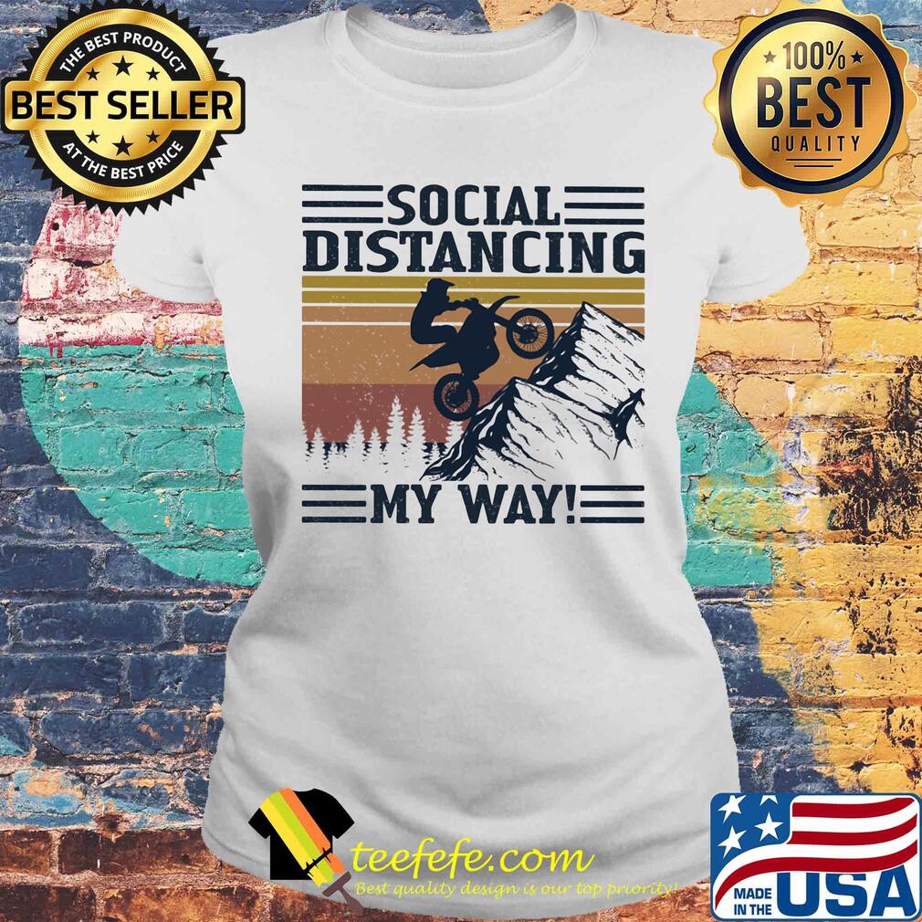 Motocross social distancing my way vintage retro s Laides tee Motocross social distancing my way vintage retro s Laides tee