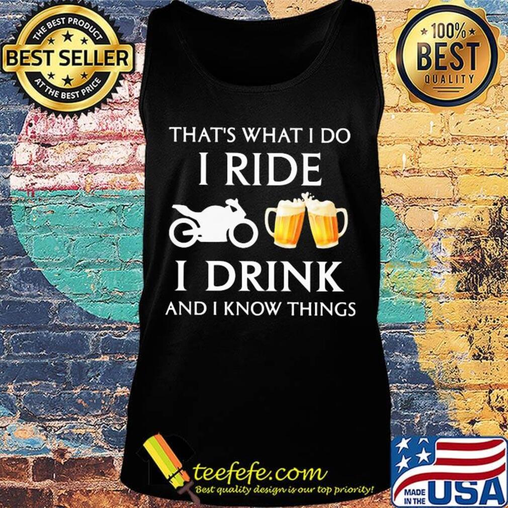 Motocross that's what i do i ride i drink beer and i know things s Tank top Motocross that's what i do i ride i drink beer and i know things s Tank top