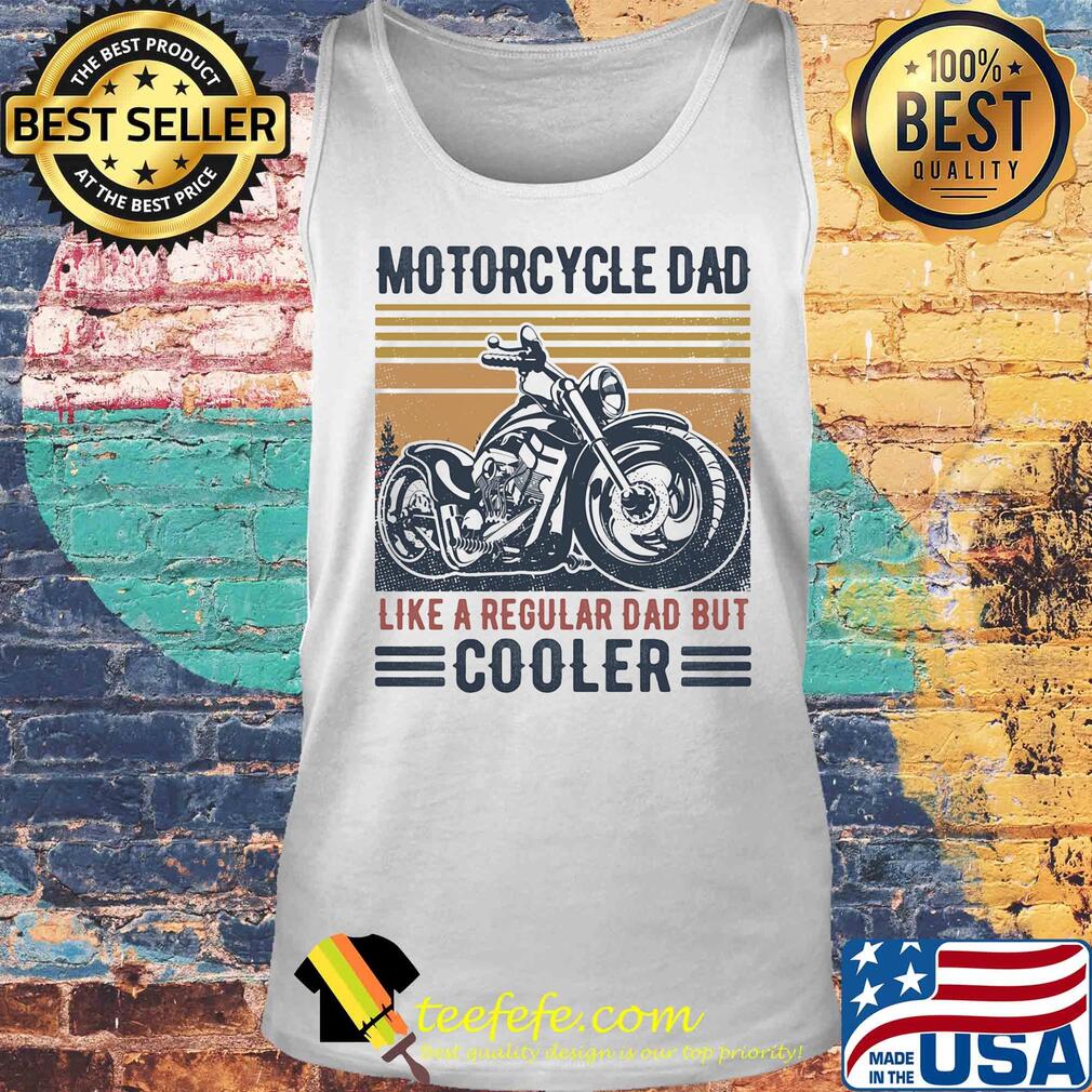 Motorcycle dad like a regular dad but cooler happy father's day vintage retro s Tank top Motorcycle dad like a regular dad but cooler happy father's day vintage retro s Tank top