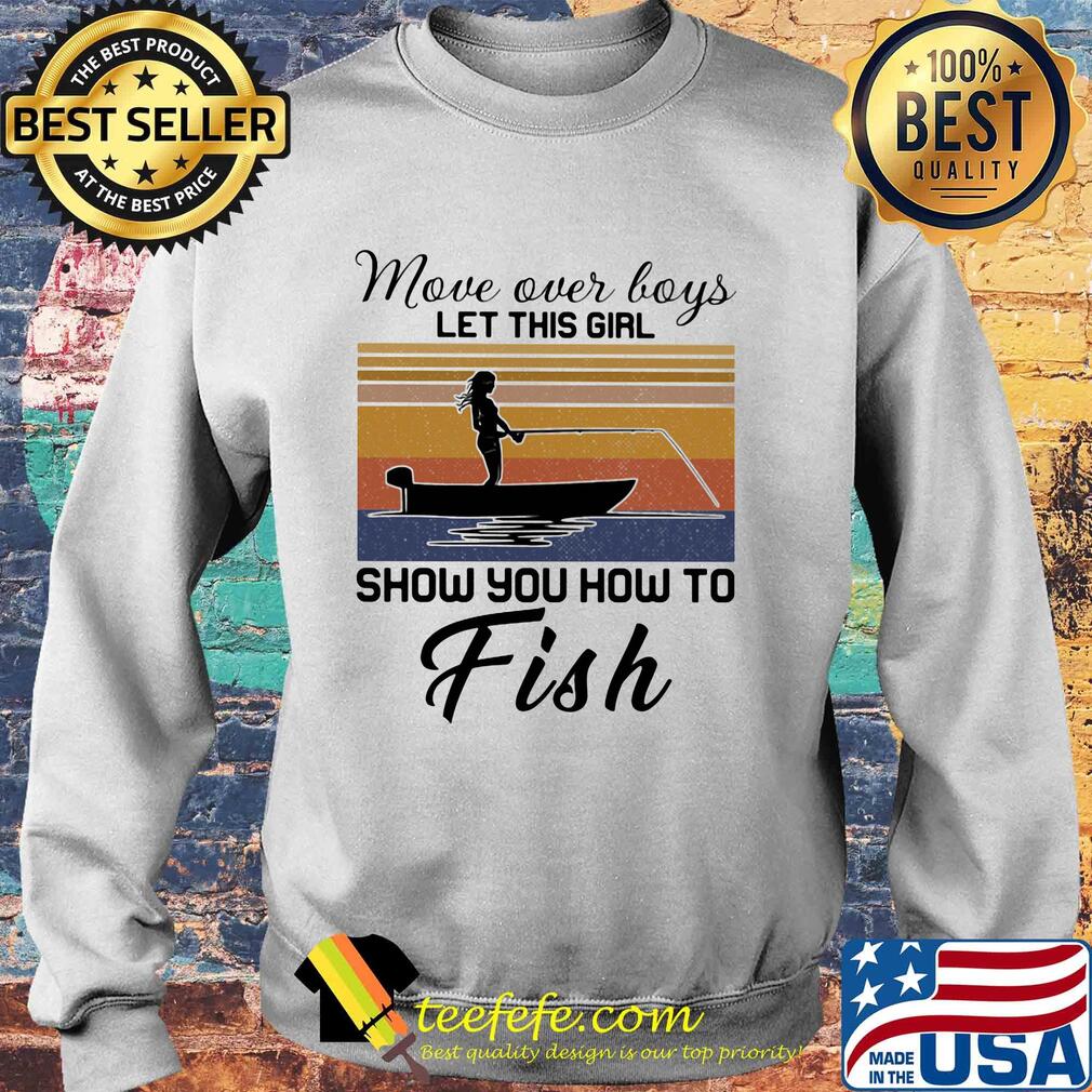 Move over boys let this girl show you how to fish vintage retro s Sweater Move over boys let this girl show you how to fish vintage retro s Sweater