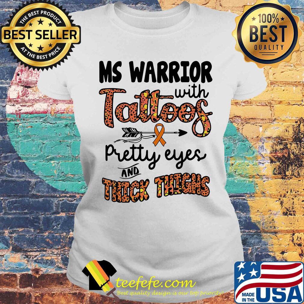 Ms warrior with tattoos pretty eyes and thick thighs s Laides tee Ms warrior with tattoos pretty eyes and thick thighs s Laides tee