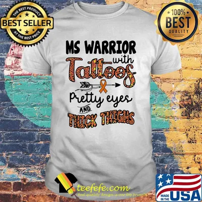 Ms warrior with tattoos pretty eyes and thick thighs shirt