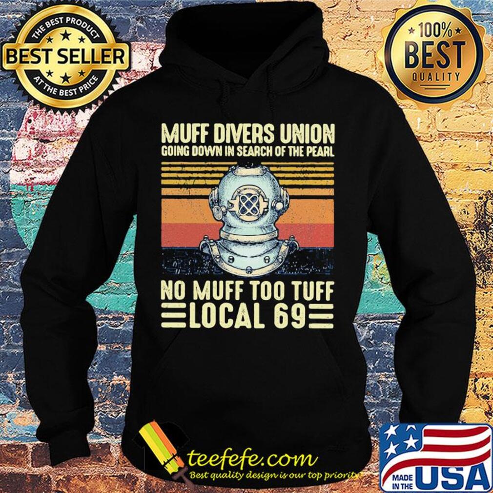 Muff divers union going down in search of the pearl no muff too local 69 vintage retro s Hoodie Muff divers union going down in search of the pearl no muff too local 69 vintage retro s Hoodie