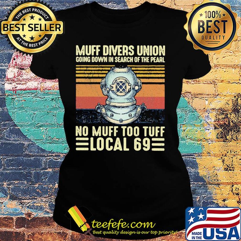 Muff divers union going down in search of the pearl no muff too local 69 vintage retro s Ladies tee Muff divers union going down in search of the pearl no muff too local 69 vintage retro s Ladies tee