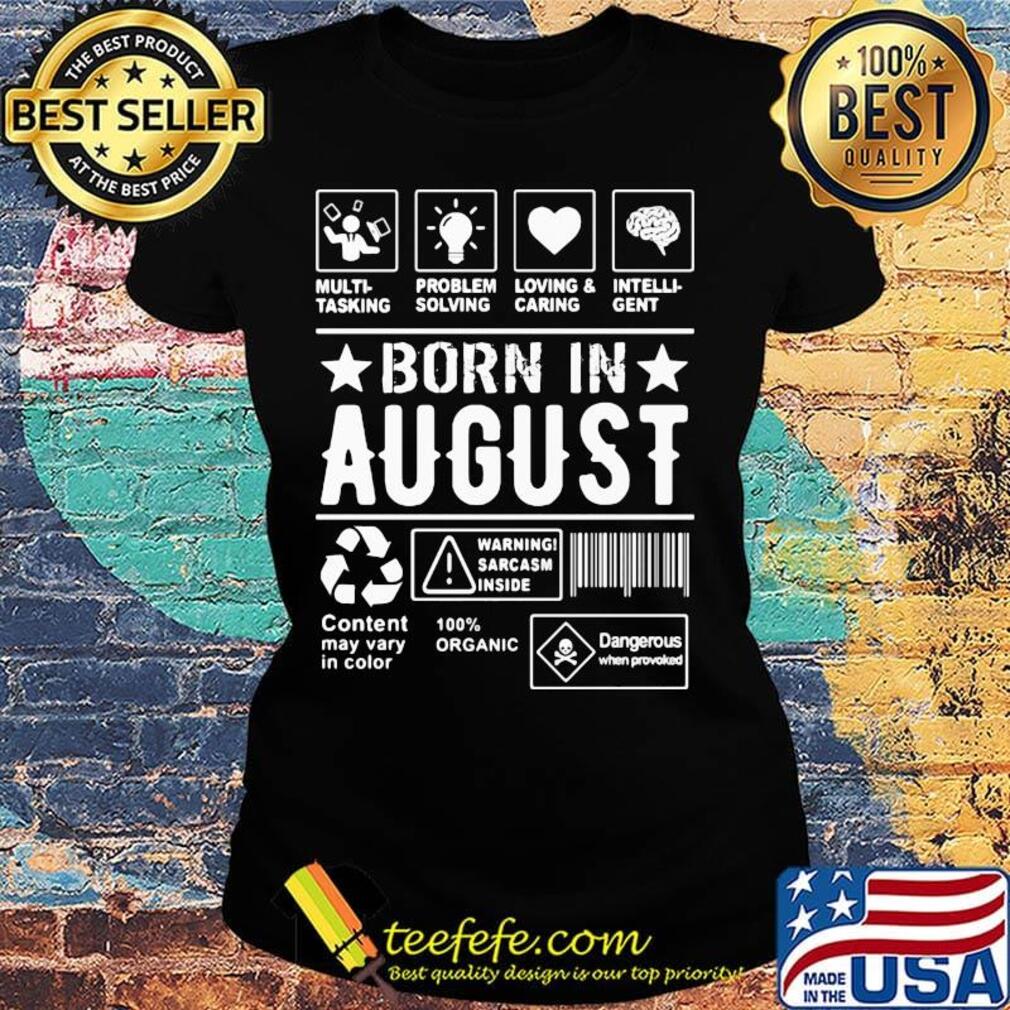 Multi-tasking problem solving loving and caring intelligent born in august s Ladies tee Multi-tasking problem solving loving and caring intelligent born in august s Ladies tee