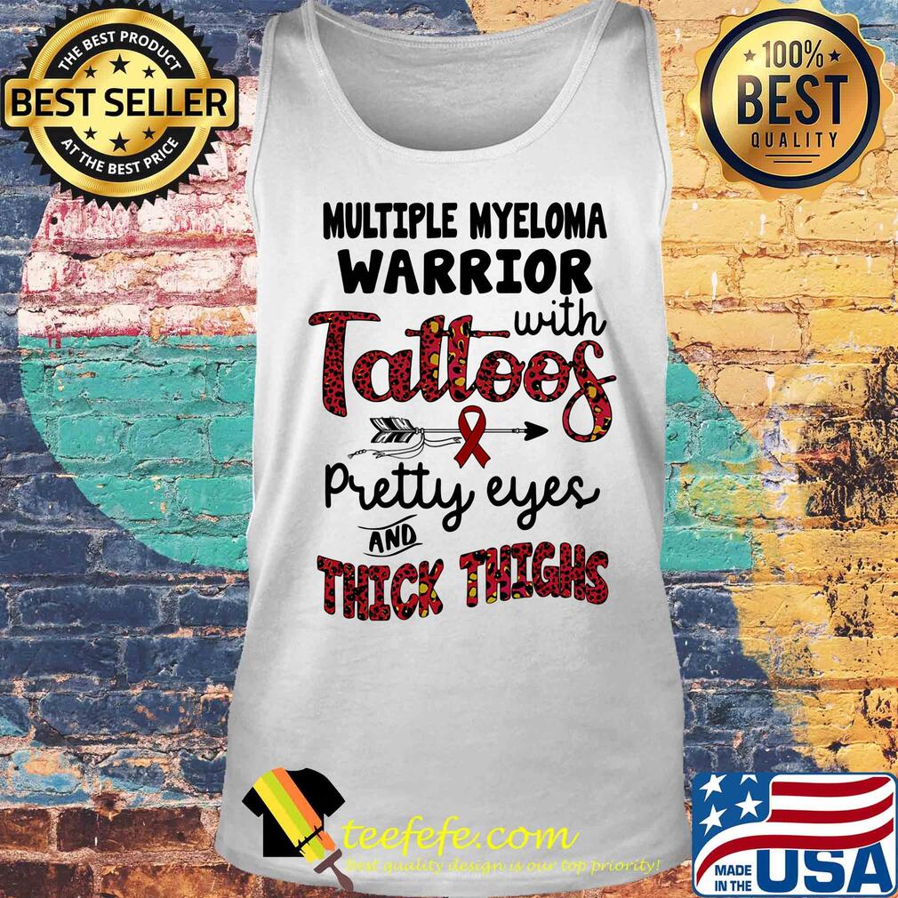 Multiple myeloma warrior with tattoos pretty eyes and thick thighs s Tank top Multiple myeloma warrior with tattoos pretty eyes and thick thighs s Tank top