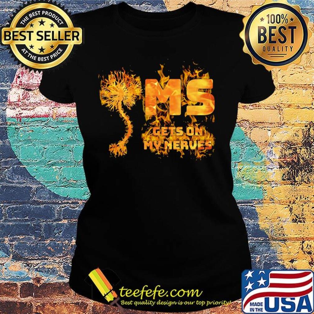 Multiple sclerosis ms gets on my nerves s Ladies tee Multiple sclerosis ms gets on my nerves s Ladies tee