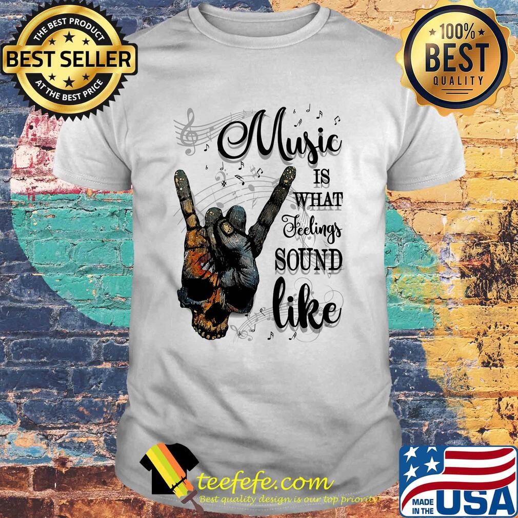 Music is what feelings sound like blue earth skull rock hand shirt