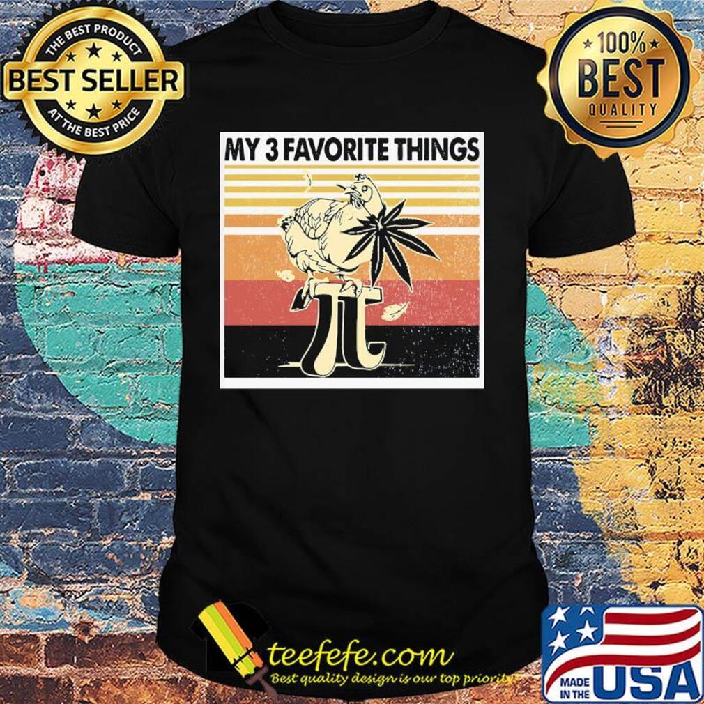My 3 favorite things chicken weed vintage retro shirt