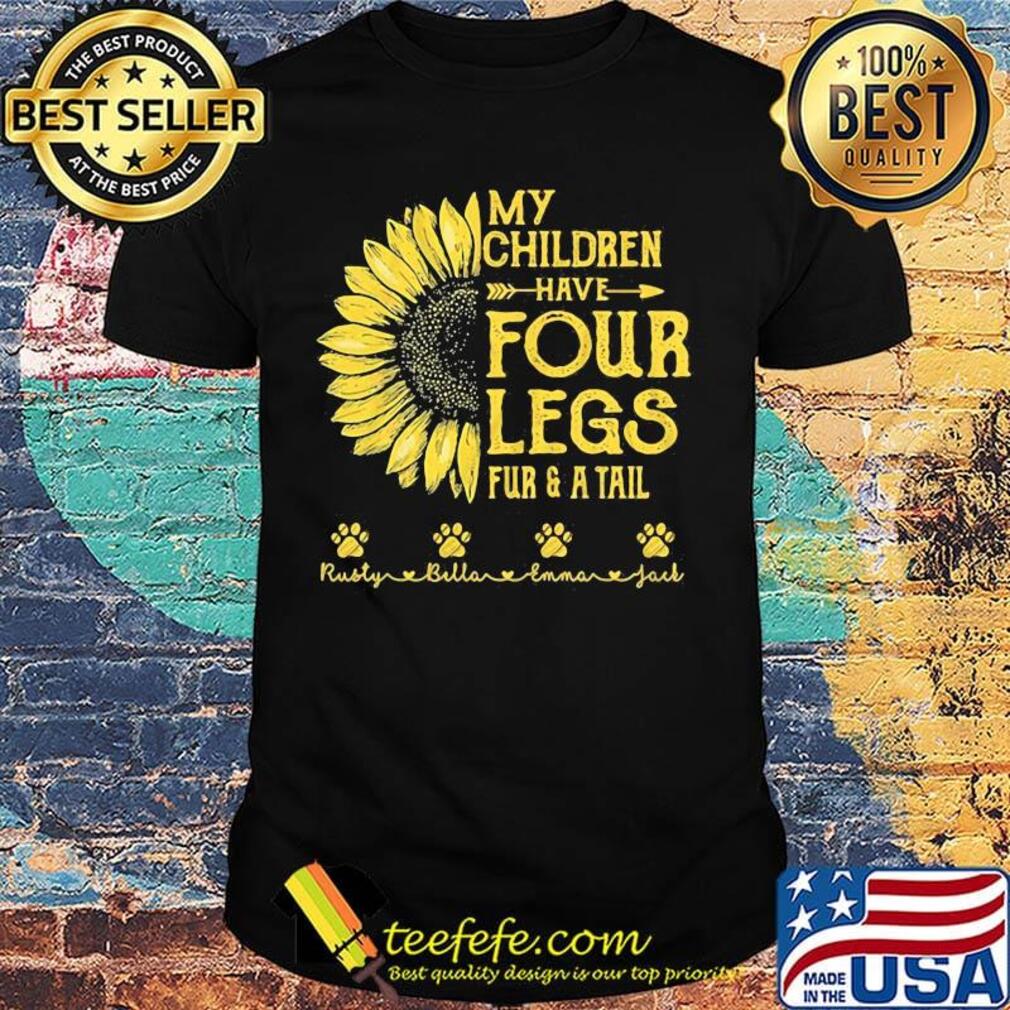 My Children Have Four Legs Fur And A Tall Sunflower Paw Shirt