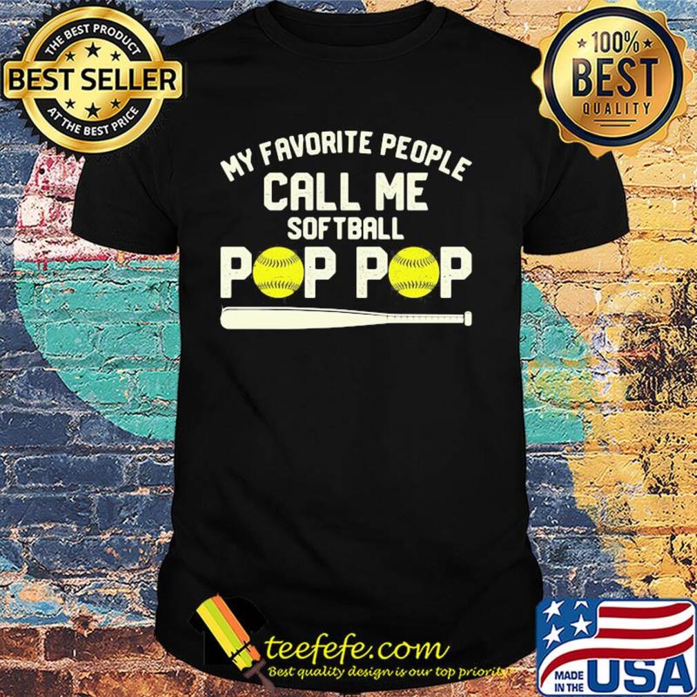 My favorite people call me softball pop pop shirt