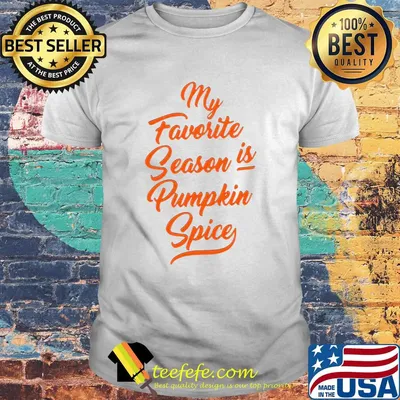 My favorite season is pumpkin spice shirt