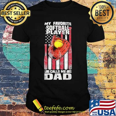 My favorite softball player calls me dad happy father's day american flag independence day shirt