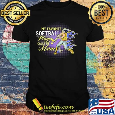 My favorite softball player calls me mom fire shirt