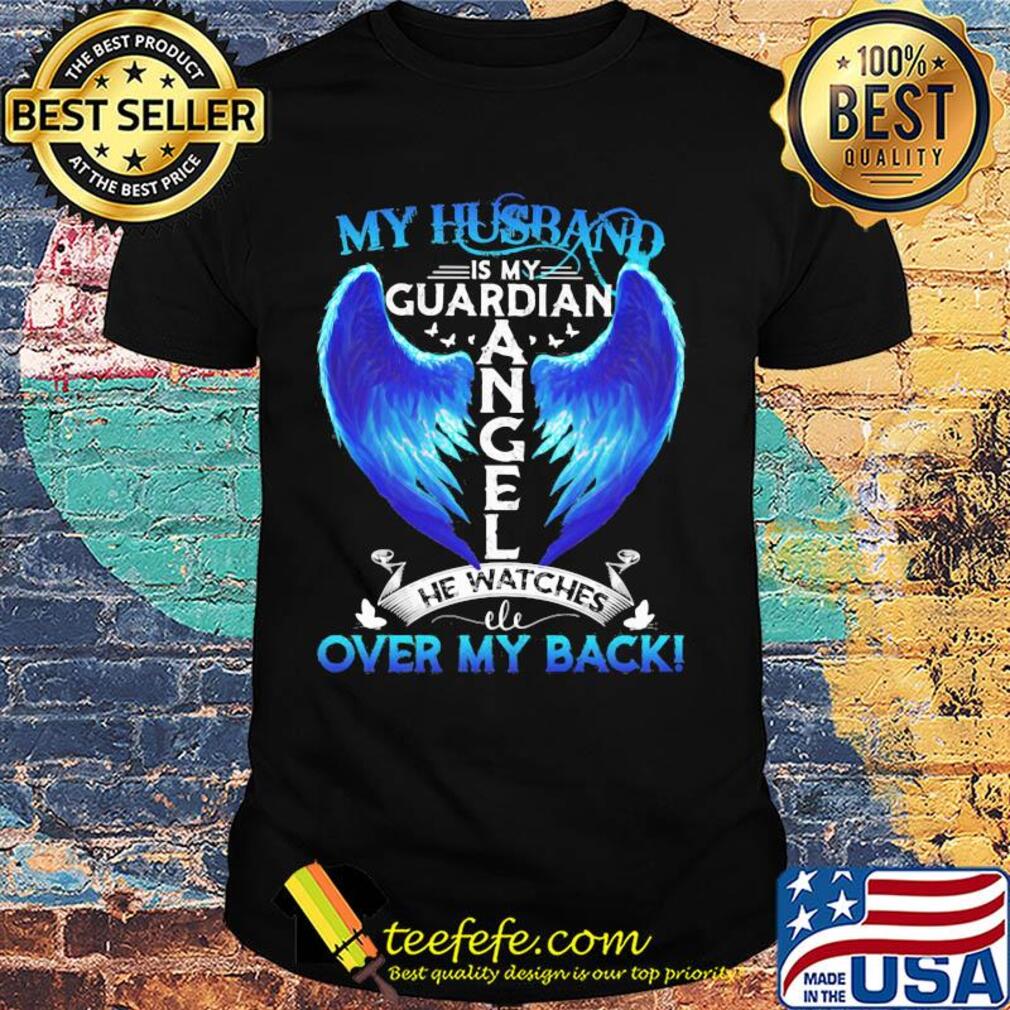 My husband is my guardian angel he watches over my back butterfly shirt My husband is my guardian angel he watches over my back butterfly shirt