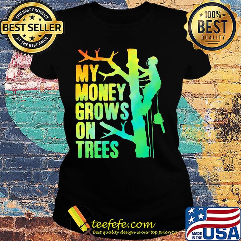 My money grows on trees lineman s Ladies tee My money grows on trees lineman s Ladies tee