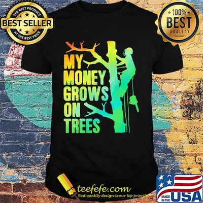 My money grows on trees lineman shirt