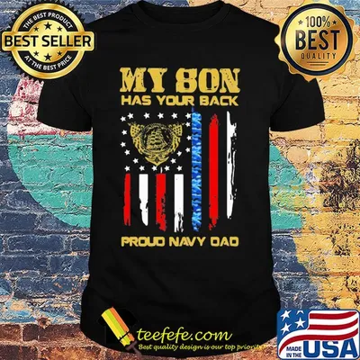 My son has your back proud navy dad american flag independence day shirt