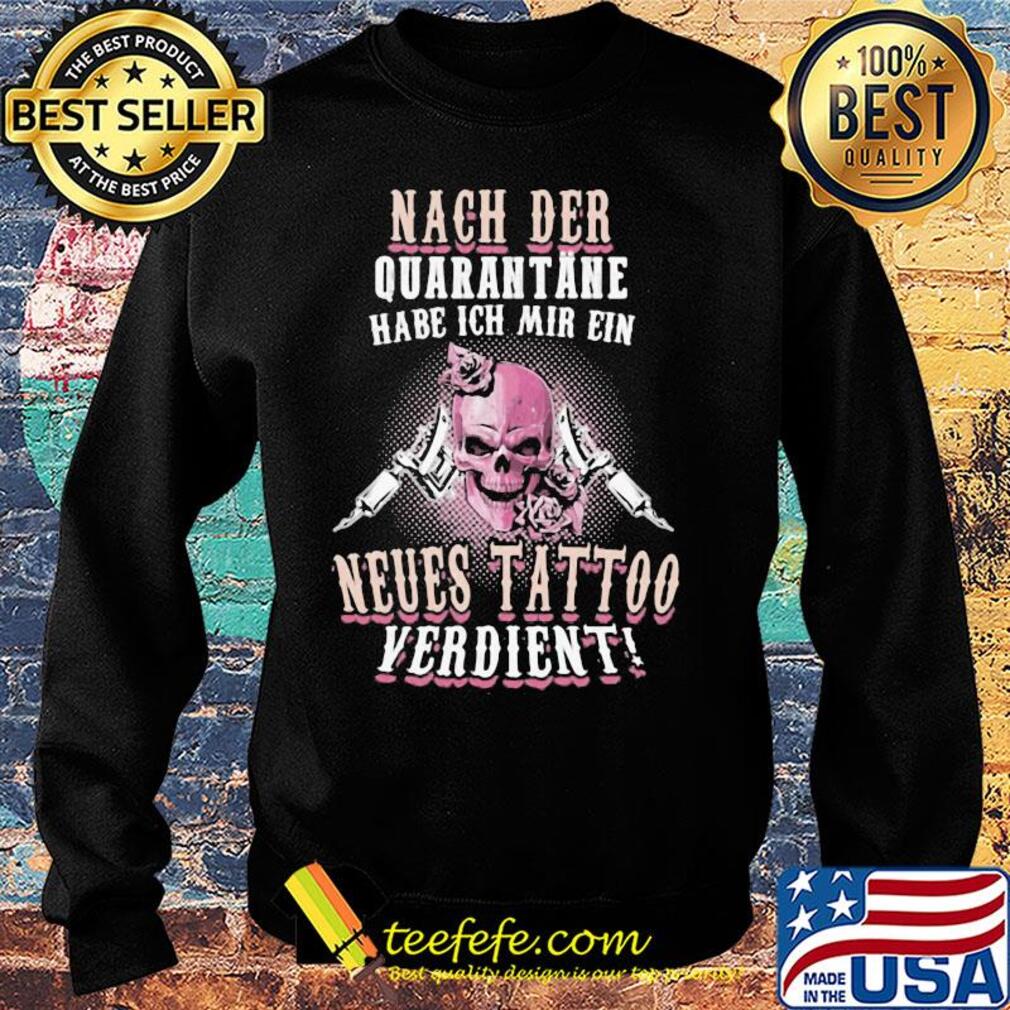 Nach der quarantane habe ich mir ein neues tattoo verdient skull s Sweater Nach der quarantane habe ich mir ein neues tattoo verdient skull s Sweater