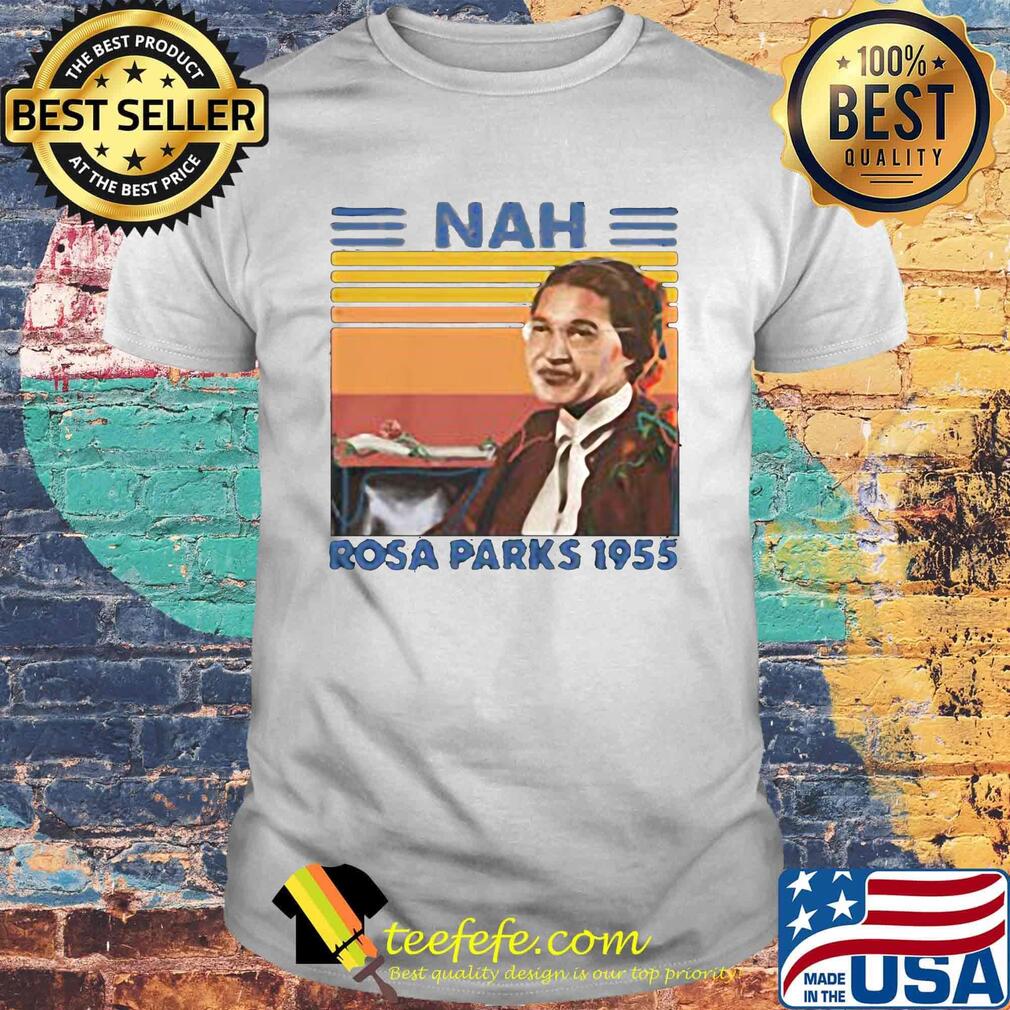 Nah rosa parks 1955 vintage retro shirt