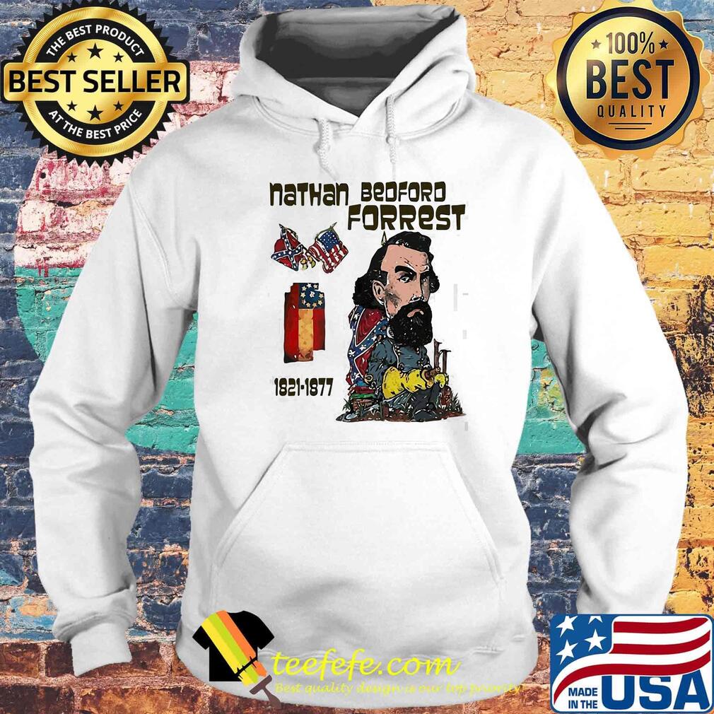 Nathan bedford forrest 1821 1877 american flag happy independence day s Hoodie Nathan bedford forrest 1821 1877 american flag happy independence day s Hoodie