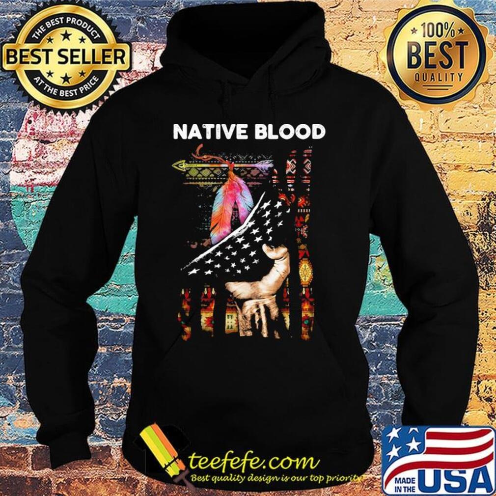 Nativ Blood Feathers Hand American Flag Independence Day Shirt Hoodie Nativ Blood Feathers Hand American Flag Independence Day Shirt Hoodie
