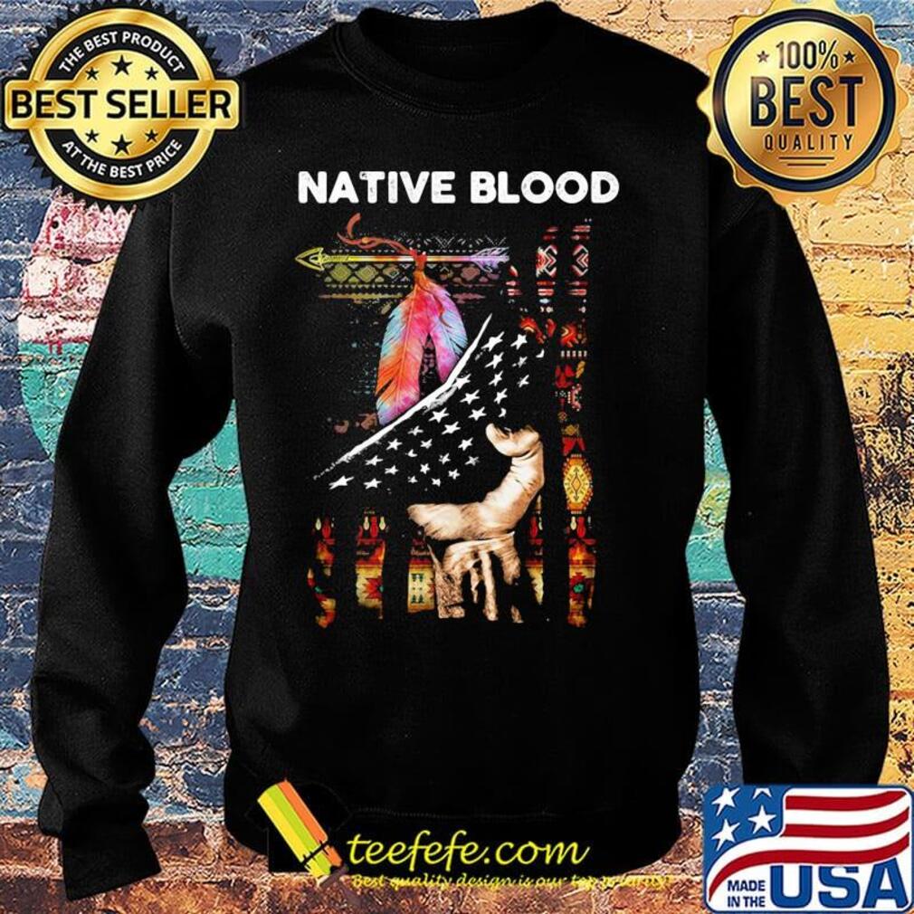 Nativ Blood Feathers Hand American Flag Independence Day Shirt Sweater Nativ Blood Feathers Hand American Flag Independence Day Shirt Sweater