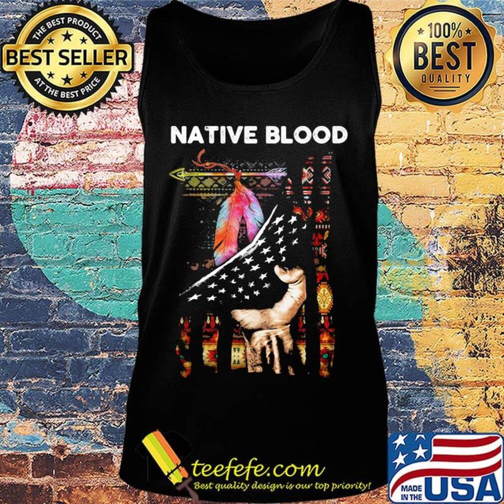 Nativ Blood Feathers Hand American Flag Independence Day Shirt Tank top Nativ Blood Feathers Hand American Flag Independence Day Shirt Tank top