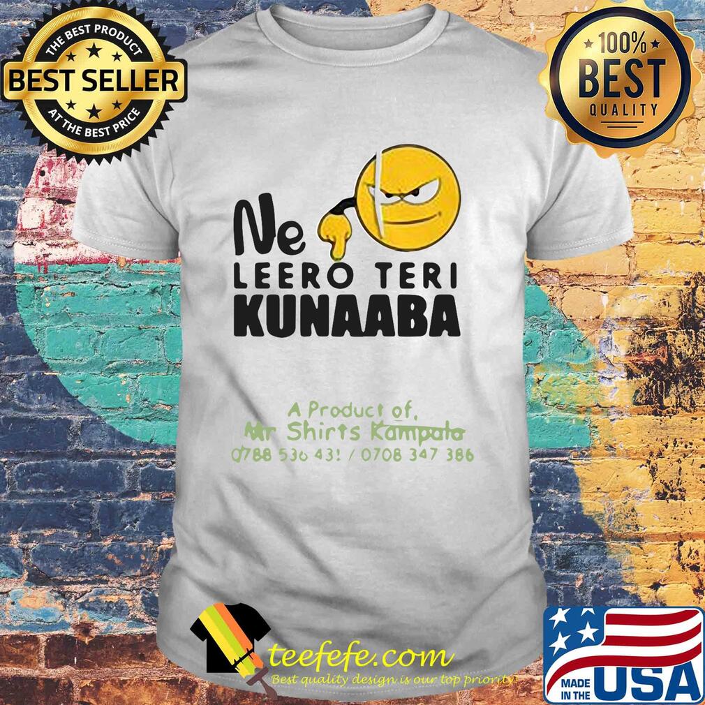 Ne leero teri kunaaba shirt