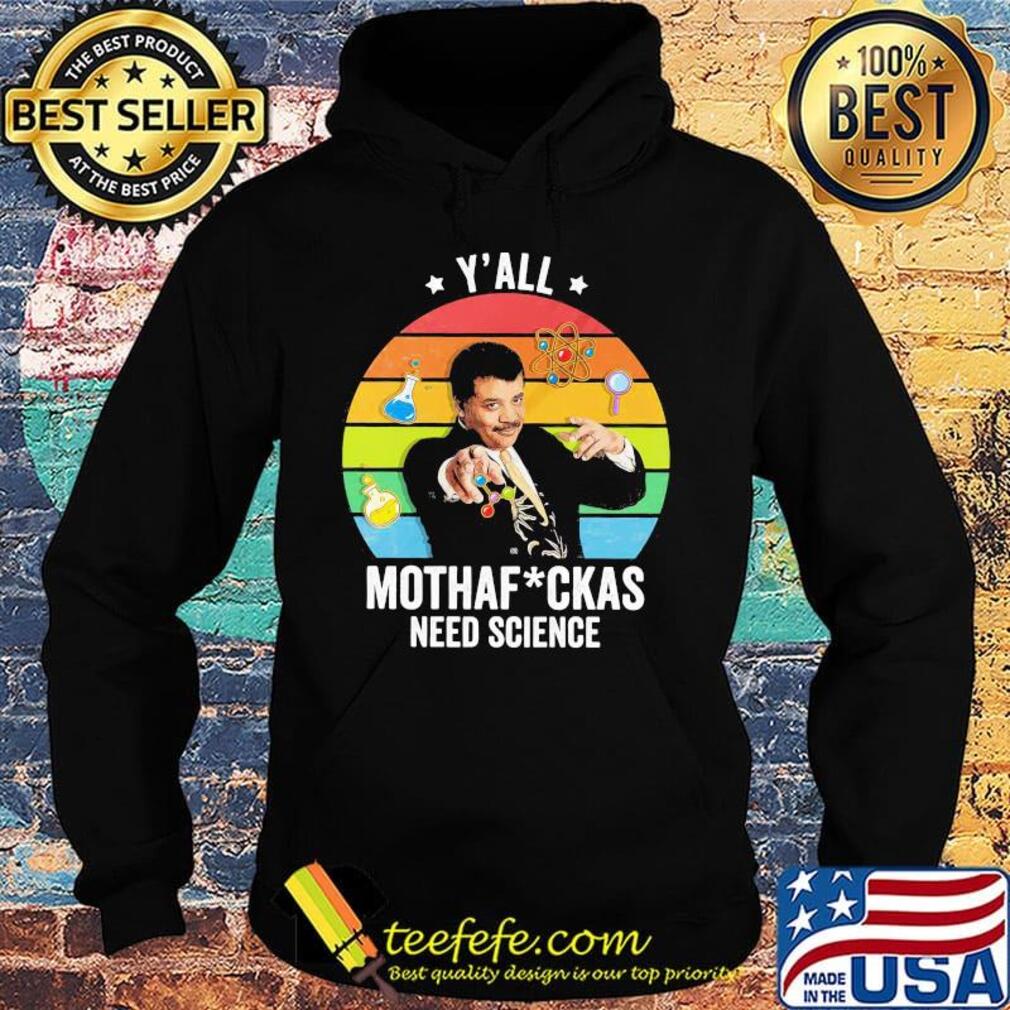 Neil degrasse tyson y'all mothafuckas need science star vintage retro s Hoodie Neil degrasse tyson y'all mothafuckas need science star vintage retro s Hoodie