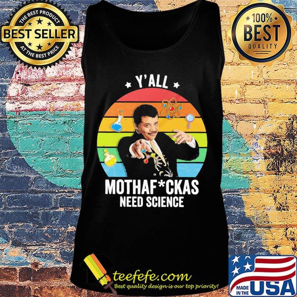 Neil degrasse tyson y'all mothafuckas need science star vintage retro s Tank top Neil degrasse tyson y'all mothafuckas need science star vintage retro s Tank top