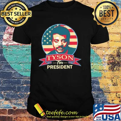 Neil Degrassee Tyson for president shirt