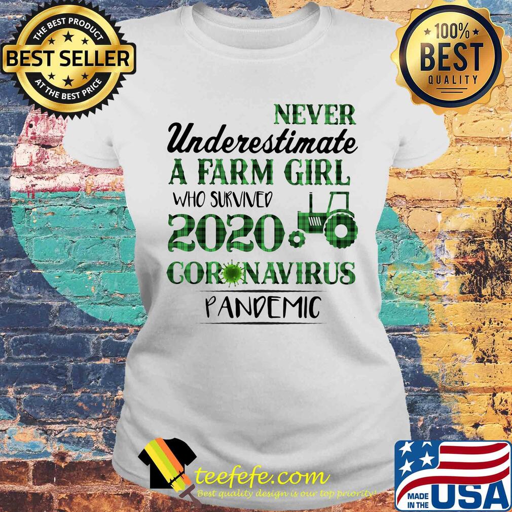 Never underestimate a farm girl who survived 2020 coronavirus pandemic s Laides tee Never underestimate a farm girl who survived 2020 coronavirus pandemic s Laides tee
