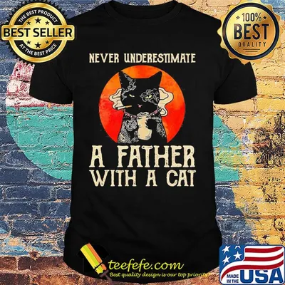 Never underestimate a father with a cat smoking shirt