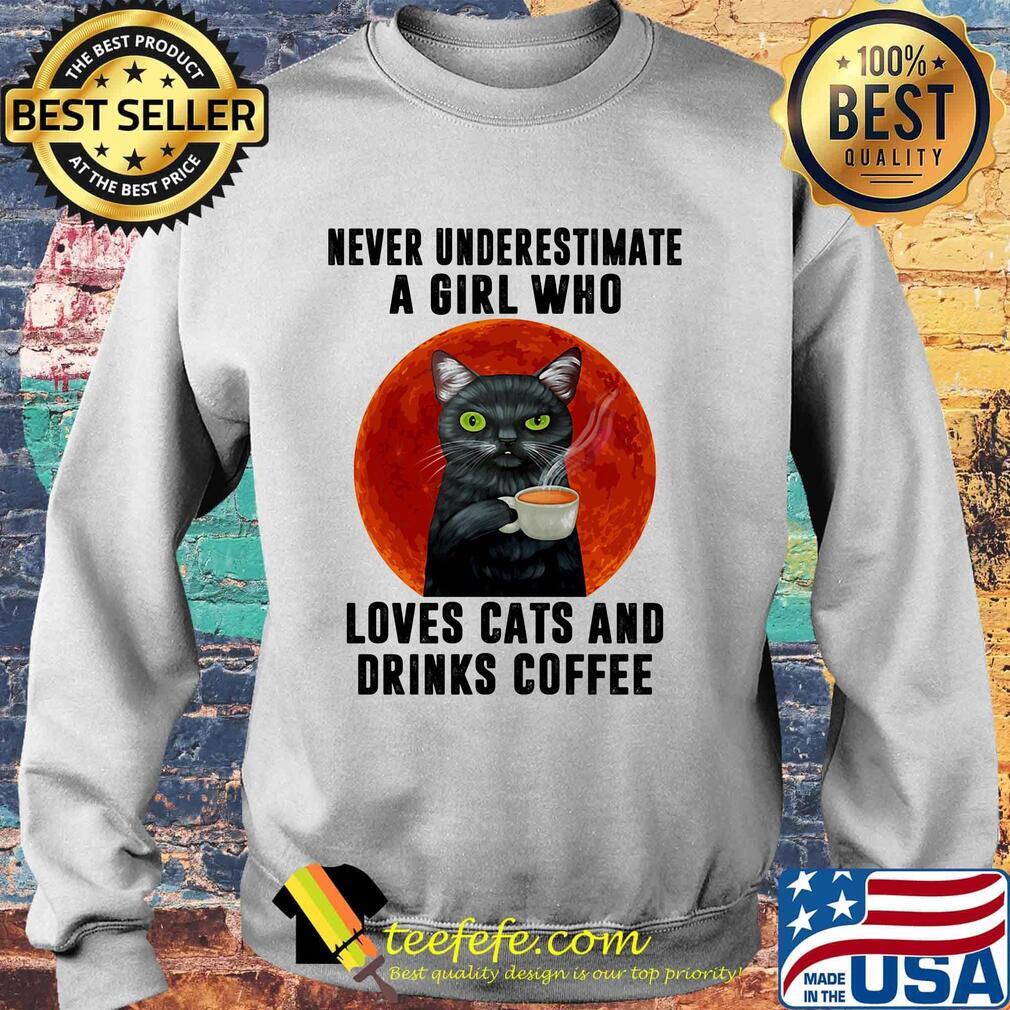 Never underestimate a girl who loves cats and drinks coffee sunset s Sweater Never underestimate a girl who loves cats and drinks coffee sunset s Sweater