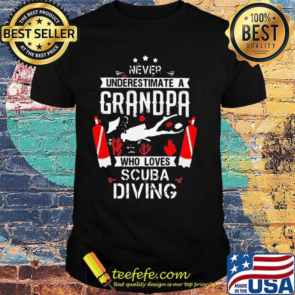Never underestimate a grandpa who loves scuba diving shirt
