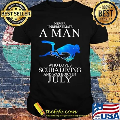 Never underestimate a man who loves scuba diving and was born in July shirt