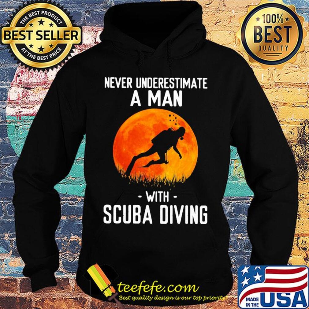 Never underestimate a man with scuba diving s Hoodie Never underestimate a man with scuba diving s Hoodie