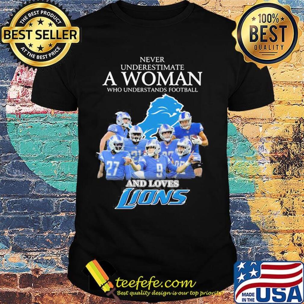 Never underestimate a woman who understands football and loves detroit lions shirt