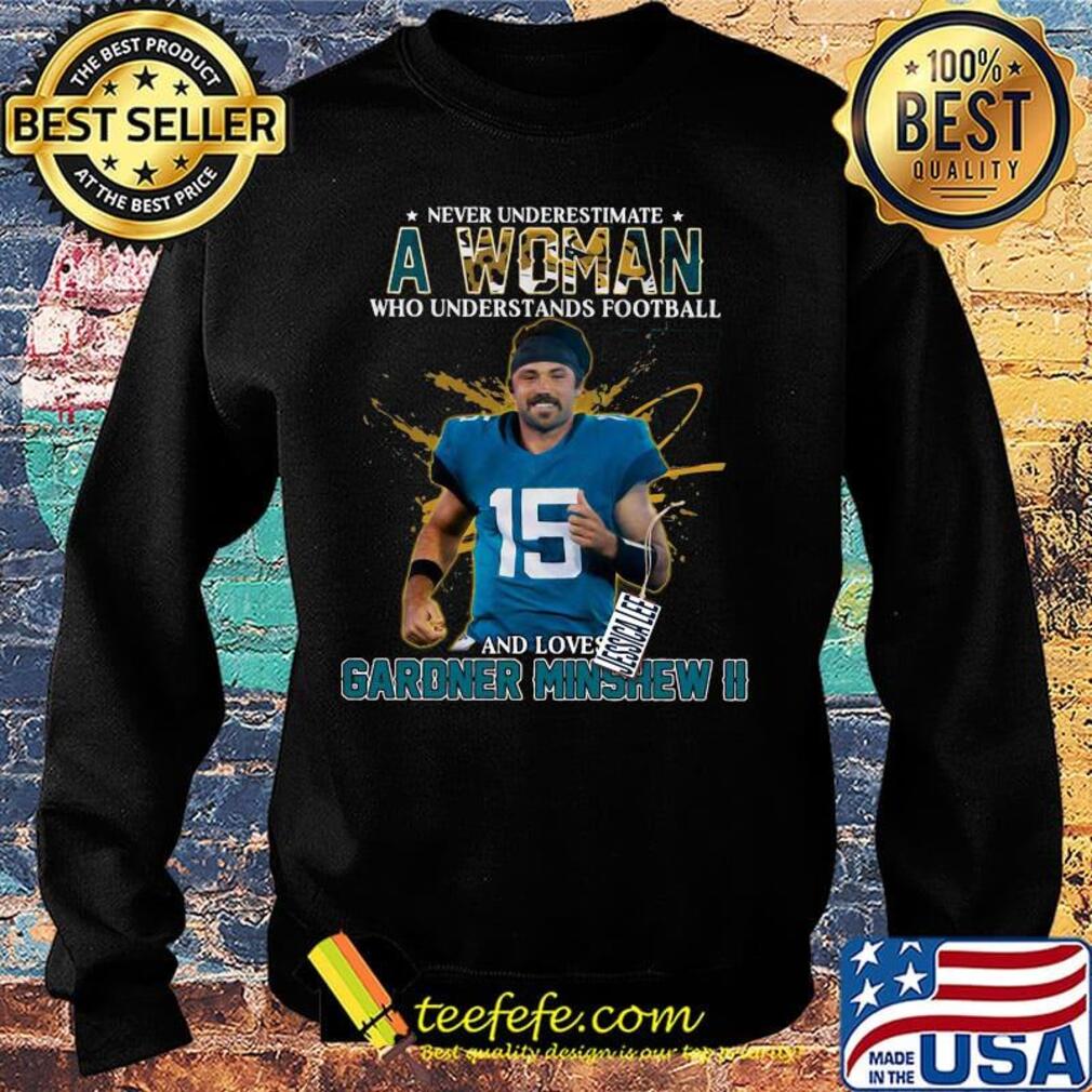 Never underestimate a woman who understands football and loves gardner minshew ii light s Sweater Never underestimate a woman who understands football and loves gardner minshew ii light s Sweater