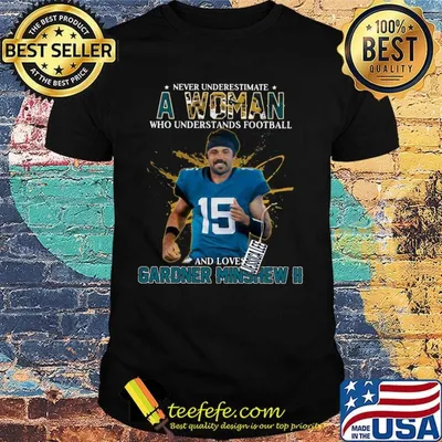 Never underestimate a woman who understands football and loves gardner minshew ii light shirt