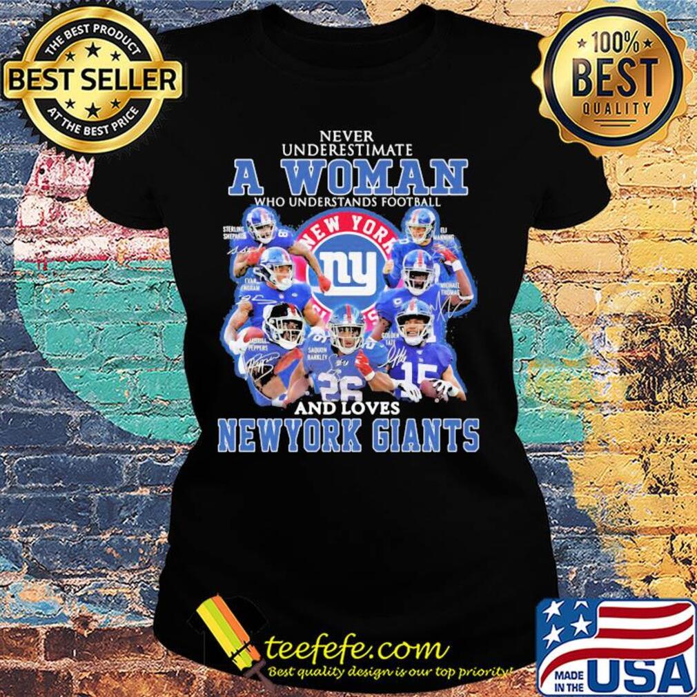 Never underestimate a woman who understands football and loves new york giants signatures s Ladies tee Never underestimate a woman who understands football and loves new york giants signatures s Ladies tee