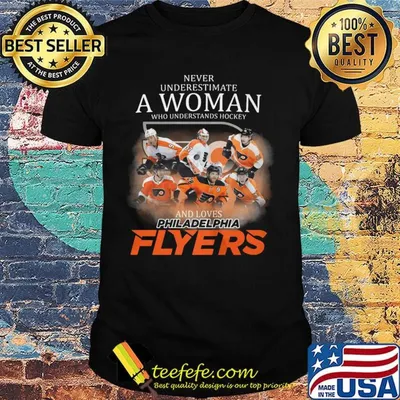 Never underestimate a woman who understands football and loves philadelphia flyers shirt