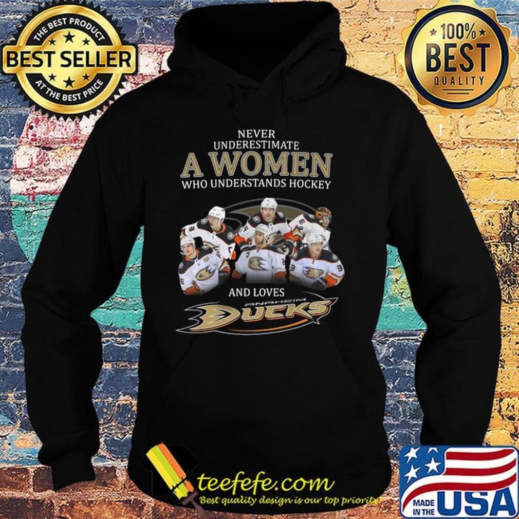 Never underestimate a woman who understands hockey and loves anaheim ducks s Hoodie Never underestimate a woman who understands hockey and loves anaheim ducks s Hoodie