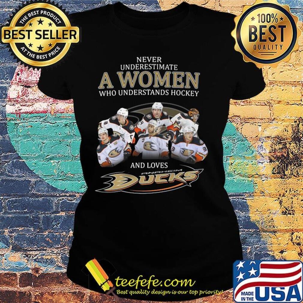 Never underestimate a woman who understands hockey and loves anaheim ducks s Ladies tee Never underestimate a woman who understands hockey and loves anaheim ducks s Ladies tee