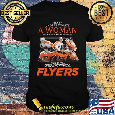 Never underestimate a woman who understands hockey and loves philadelphia flyers shirt