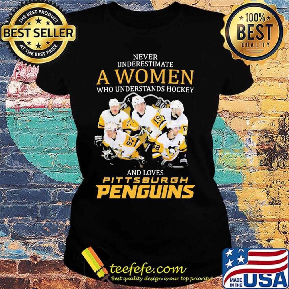 Never underestimate a woman who understands hockey and loves pittsburgh penguins s Ladies tee Never underestimate a woman who understands hockey and loves pittsburgh penguins s Ladies tee