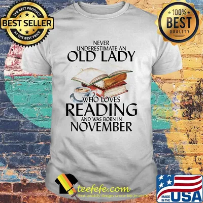 Never underestimate an old man who loves reading and was born in november shirt