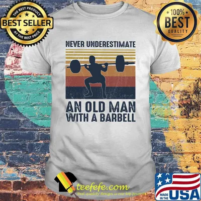 Never underestimate an old man with a barbell vintage retro shirt