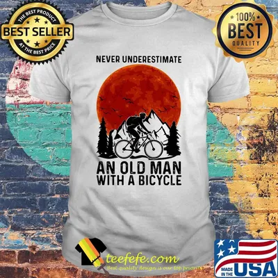 Never underestimate an old man with a bicycle sunset shirt